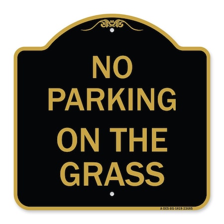 Signmission Designer Series Sign No Parking on Grass, Black & Gold Aluminum Sign, 18" x 18", BG-1818-23685 A-DES-BG-1818-23685
